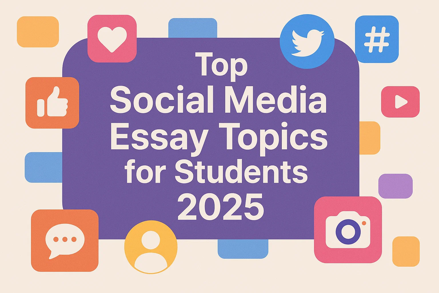 Top Social Media Essay Topics for Students 2025